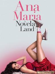 Ana Maria Trong Phim - Ana Maria in Novela Land (2015)