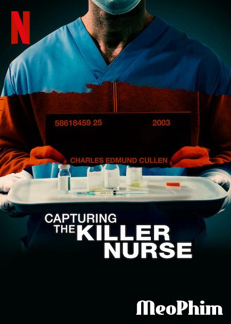 Bắt giữ y tá sát nhân - Capturing the Killer Nurse (2022)