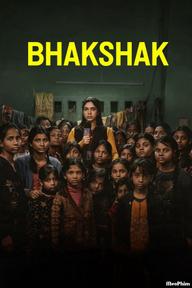 Bhakshak: Tội lỗi làm ngơ - Bhakshak (2024)