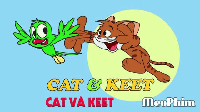 Xem phim Cat Và Keet Cat Và Keet Thuyết Minh