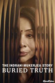Câu chuyện về Indrani Mukerjea: Sự thật bị chôn giấu - The Indrani Mukerjea Story: Buried Truth (2024)