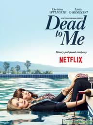 Chết Tôi Rồi (Phần 1) - Dead to Me (Season 1) (2019)