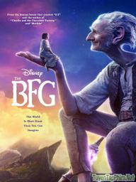 Chuyện Chưa Kể Ở Xử Sở Khổng Lồ - The BFG - The Big Friendly Giant (2016)