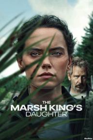 Con Gái Của Vua Đầm Lầy - The Marsh King's Daughter (2023)
