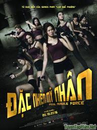 Đặc Nhiệm Mỹ Nhân - Special Female Force (2016)