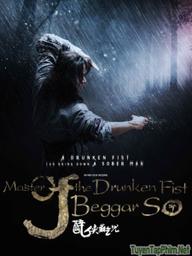 Đại Hiệp Túy Quyền: Tô Khất Nhi - Master Of The Drunken Fist: Beggar So (2016)