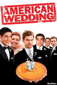 Đám Cưới Kiểu Mỹ - American Wedding (2003)