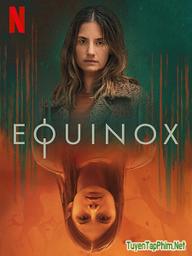 Điểm Phân (Phần 1) - Equinox (Season 1) (2020)