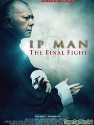 Diệp Vấn: Trận Chiến Cuối Cùng - IP Man: The Final Fight (2013)