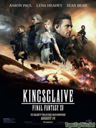 Final Fantasy XV: Đội vệ binh tinh nhuệ - Final Fantasy XV: Kingsglaive (2016)