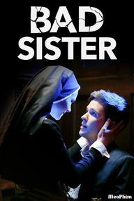 Gái Hư Phá Đám Cưới - Bad Sister (2014)