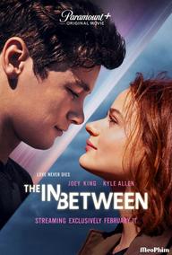 Giữa sống và chết - The In Between (2022)