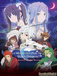 Hầm Ngục Tối: The Movie - Is It Wrong to Try to Pick Up Girls in a Dungeon?: Arrow of the Orion (2019)