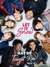 Hãy Để Tuyết Rơi - Let It Snow (2019)