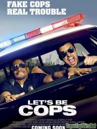 Hãy làm cớm nào - Let's Be Cops (2014)