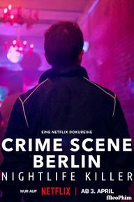 Hiện trường vụ án Berlin: Kẻ sát nhân về đêm - Crime Scene Berlin: Nightlife Killer (2024)