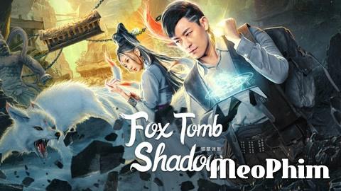 Xem phim Hồ Mộ Mê Ảnh Fox tomb shadow Vietsub