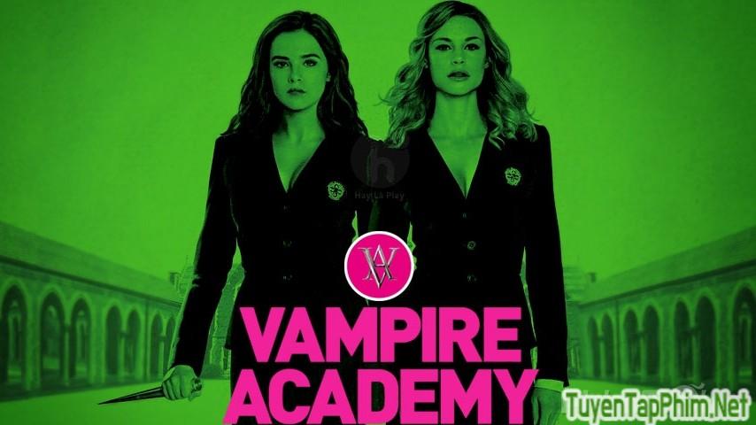 Xem phim Học viện ma cà rồng Vampire Academy Vietsub