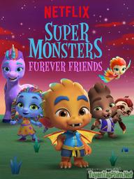 Hội Siêu Quái Vật: Tình Bạn Vĩnh Cửu (2019) - Super Monsters Furever Friends (2019) (2019)