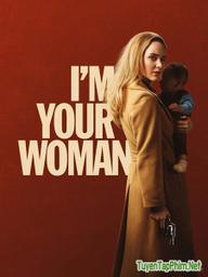 Tôi Là Vợ Của Anh - I'm Your Woman (2020)