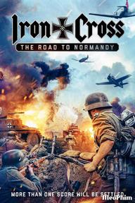 Iron Cross: The Road to Normandy - Iron Cross: The Road to Normandy (2022)