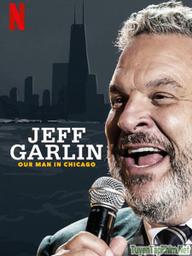 Jeff Garlin: Người Đàn Ông Ở Chicago - Jeff Garlin: Our Man in Chicago (2019)