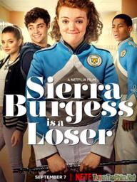 Kẻ Thất Bại - Sierra Burgess Is a Loser (2018)