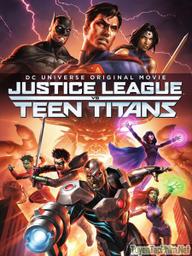 Liên Minh Công Lý đụng độ nhóm Teen Titans - Justice League vs. Teen Titans (2016)