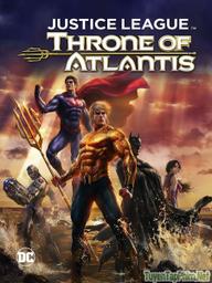 Liên Minh Công Lý: Ngôi Vua Của Atlantis - Justice League: Throne of Atlantis (2015)