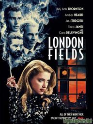 Lưới Tình Luân Đôn - London Fields (2018)