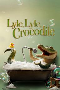 Lyle, Chú Cá Sấu Biết Hát - Lyle, Lyle, Crocodile (2022)