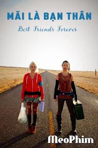 Mãi Là Bạn Thân - Best Friends Forever (2013)