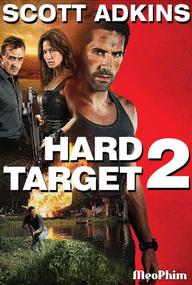 Mục Tiêu Khó Diệt 2 - Hard Target 2 (2016)