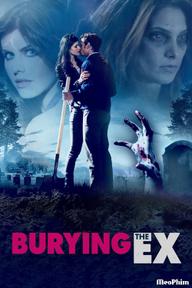 Người Cũ Còn Chôn - Burying the Ex (2014)