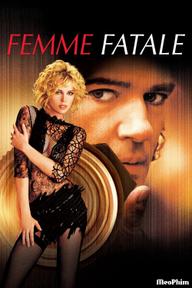 Người Đàn Bà Tội Lỗi - Femme Fatale (2002)