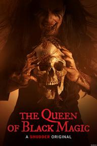Nữ Hoàng Của Ma Thuật Bóng Tối - The Queen Of Black Magic (2021)