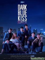 Nụ Hôn Cuối Chỉ Dành Cho Cậu - Dark Blue Kiss (2019)