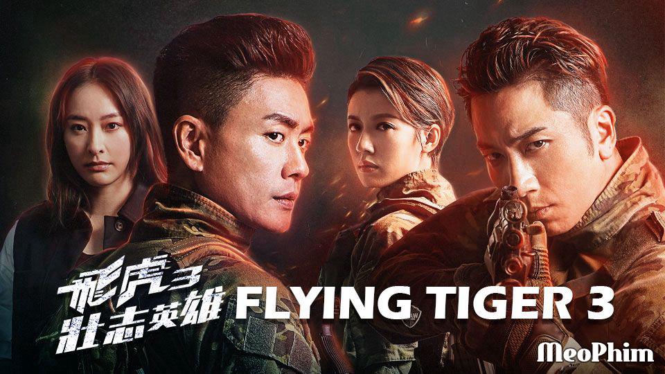 Xem phim Phi Hổ 3 Flying Tiger 3 Lồng Tiếng
