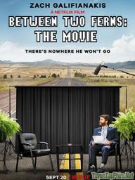 Phỏng Vấn Ngôi Sao - Between Two Ferns: The Movie (2019)