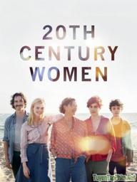 Phụ nữ thế kỷ 20 - 20th Century Women (2017)