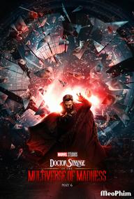 Phù Thủy Tối Thượng Trong Đa Vũ Trụ Hỗn Loạn - Doctor Strange in the Multiverse of Madness (2022)