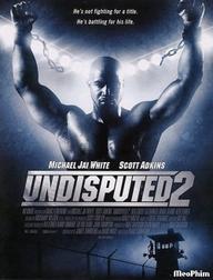 Quyết Đấu 2 - Undisputed II: Last Man Standing (2007)