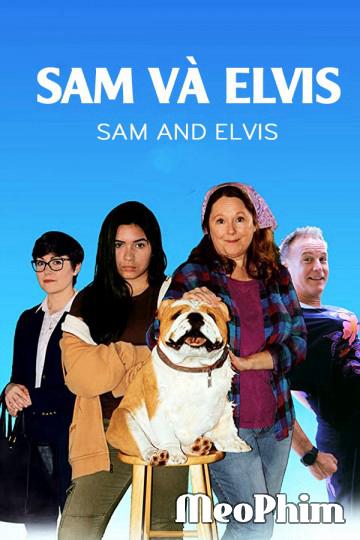 Sam Và Elvis - Sam And Elvis (2018)
