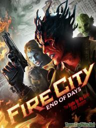 Thành Phố Lửa: Ngày Tàn - Fire City: End of Days (2015)
