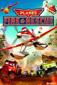 Thế Giới May Bay: Anh Hùng & Biển Lửa - Planes: Fire & Rescue (2014)