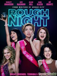 Tiệc độc thân nhớ đời - Rough Night (2017)