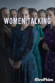 Tiếng Nói Phụ Nữ - Women Talking (2022)