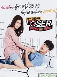 Tình Yêu Vô Vọng: Hạnh Phúc Viên Mãn - My Dear Loser Series: Happy Ever After (2017)