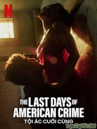 Tội ác cuối cùng - The Last Days of American Crime (2020)