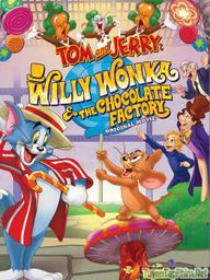 Tom &amp; Jerry: Willy Wonka và Nhà máy Chocolate - Tom and Jerry: Willy Wonka and the Chocolate Factory (2017)